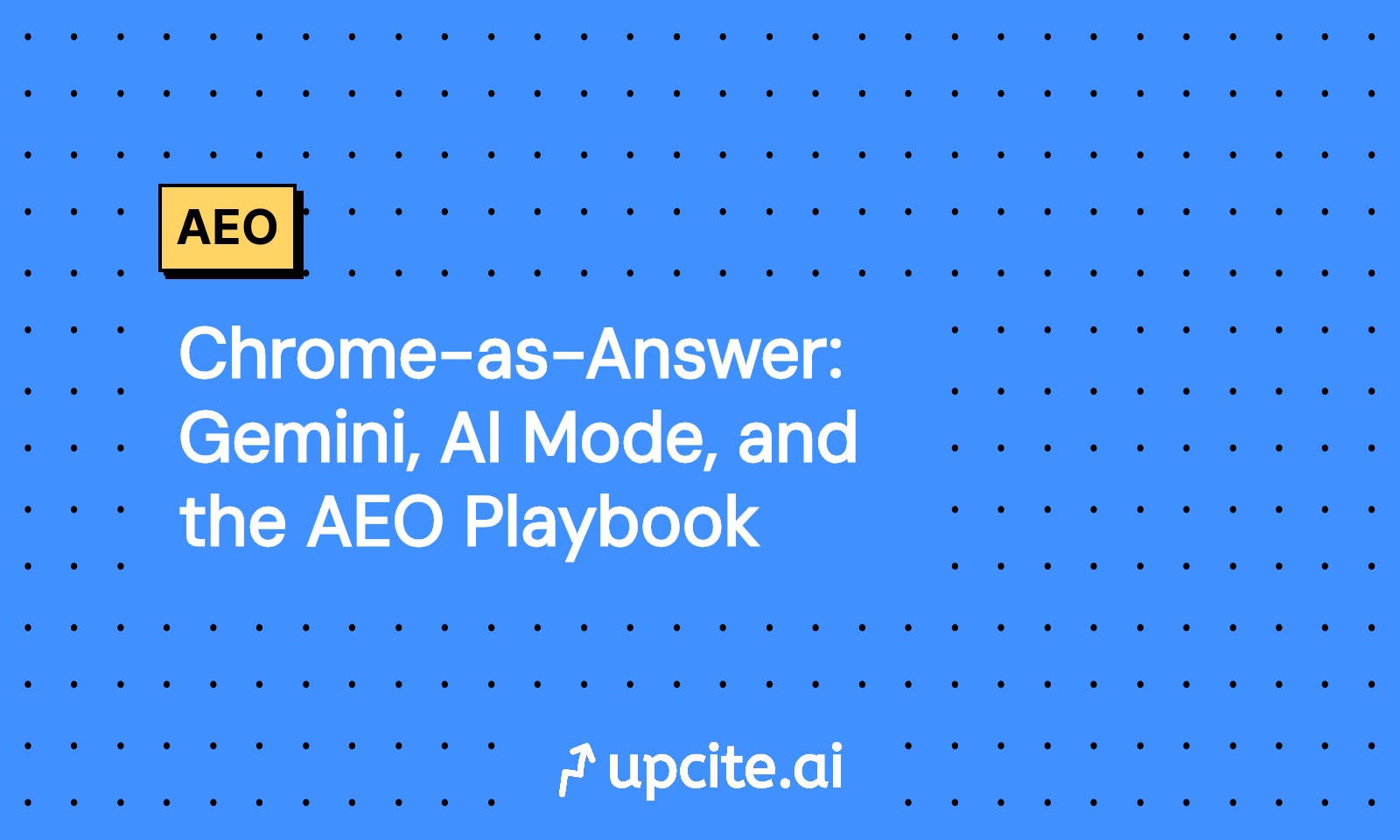 Chrome-as-Answer: Gemini, AI Mode, and the AEO Playbook