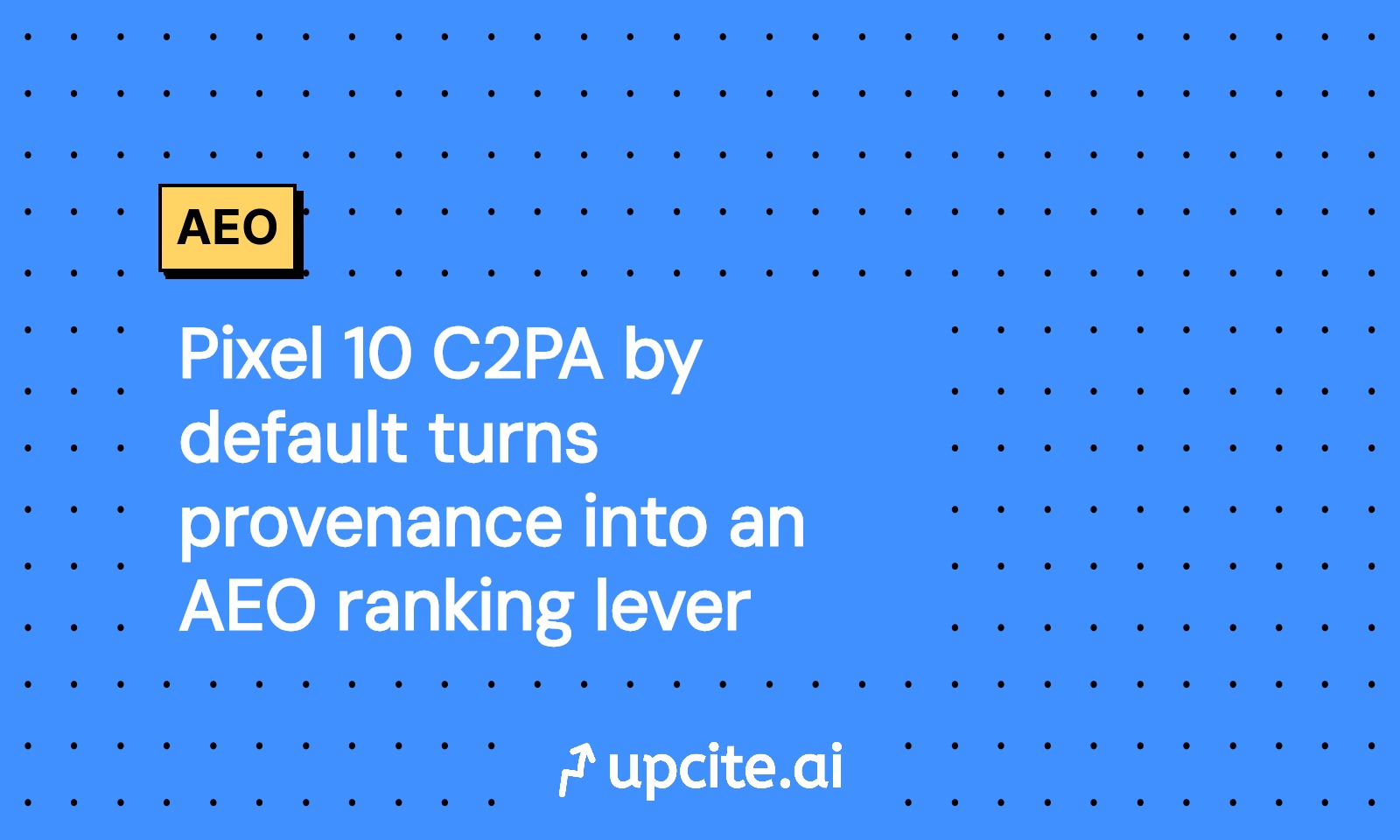 Pixel 10 turns default C2PA into a real AEO ranking lever