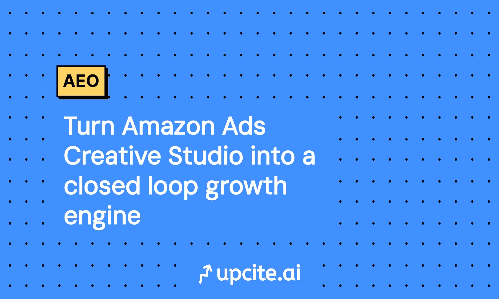 Turn Amazon Ads Creative Studio into a closed loop growth engine for AEO