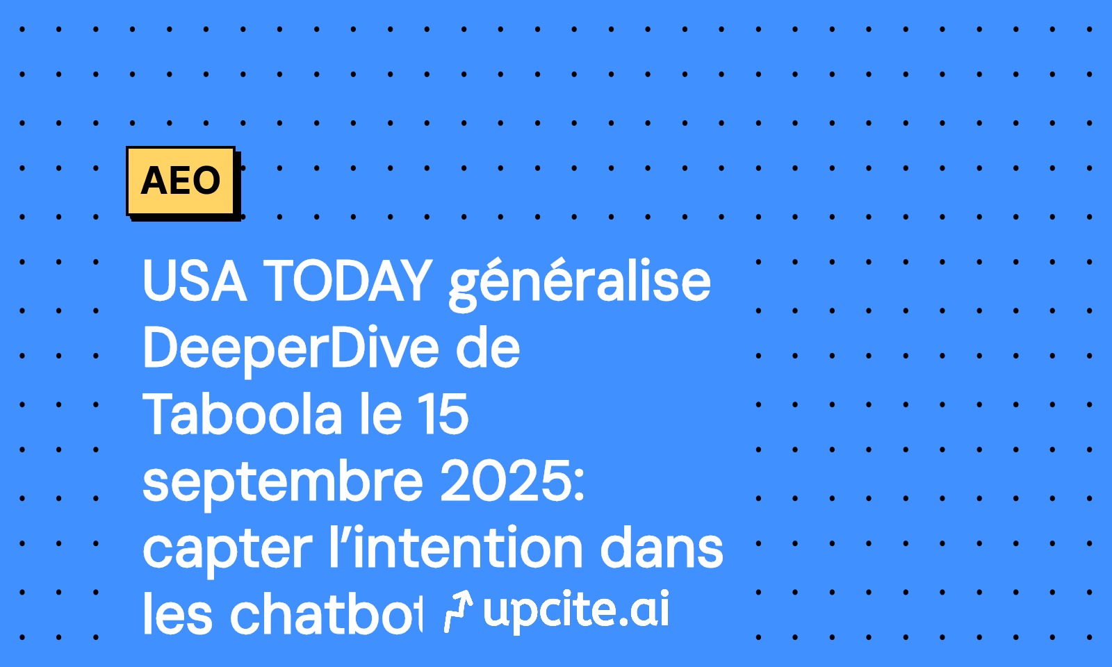 USA TODAY déploie DeeperDive de Taboola le 15 septembre 2025 : capter l’intention et monétiser les chatbots éditeurs