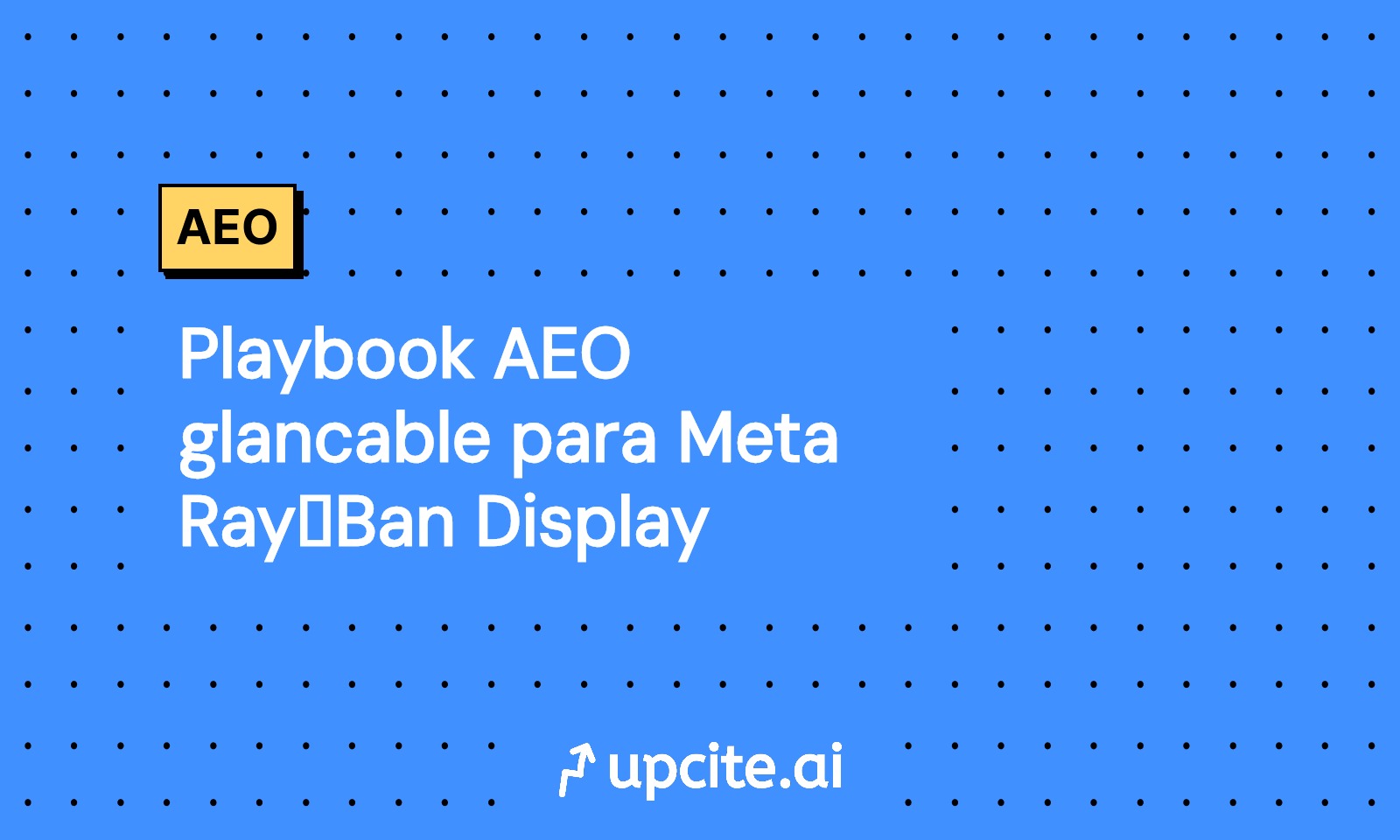 Playbook AEO para Meta Ray‑Ban Display: respuestas glancables, JSON‑LD y latencia sub 500 ms