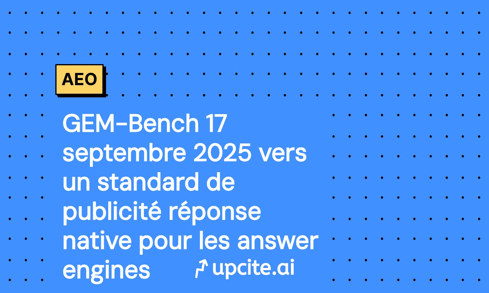 GEM-Bench 17 septembre 2025: le benchmark qui standardise la publicité réponse native des answer engines