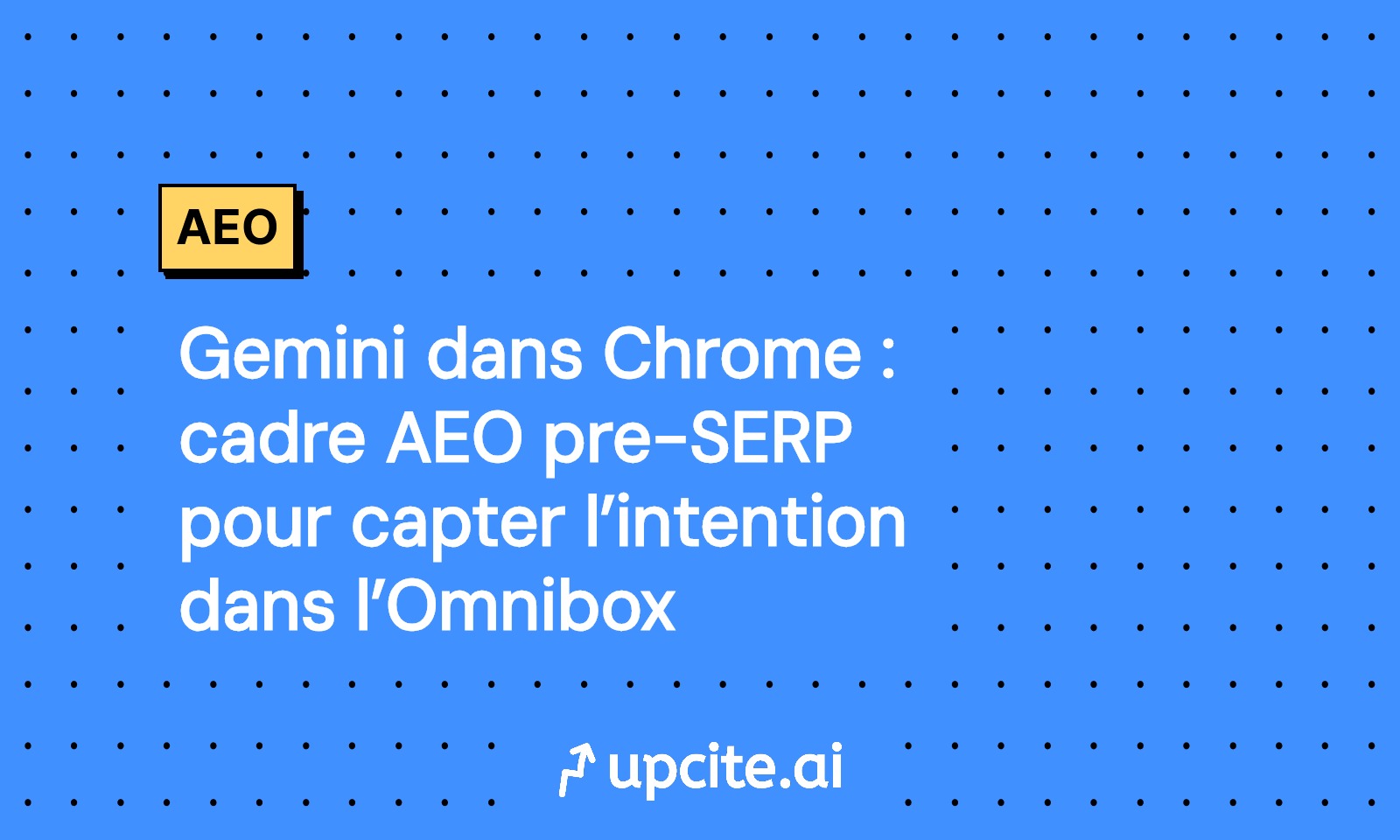 Gemini dans Chrome: guide AEO pre-SERP pour capter l’intention dans l’Omnibox