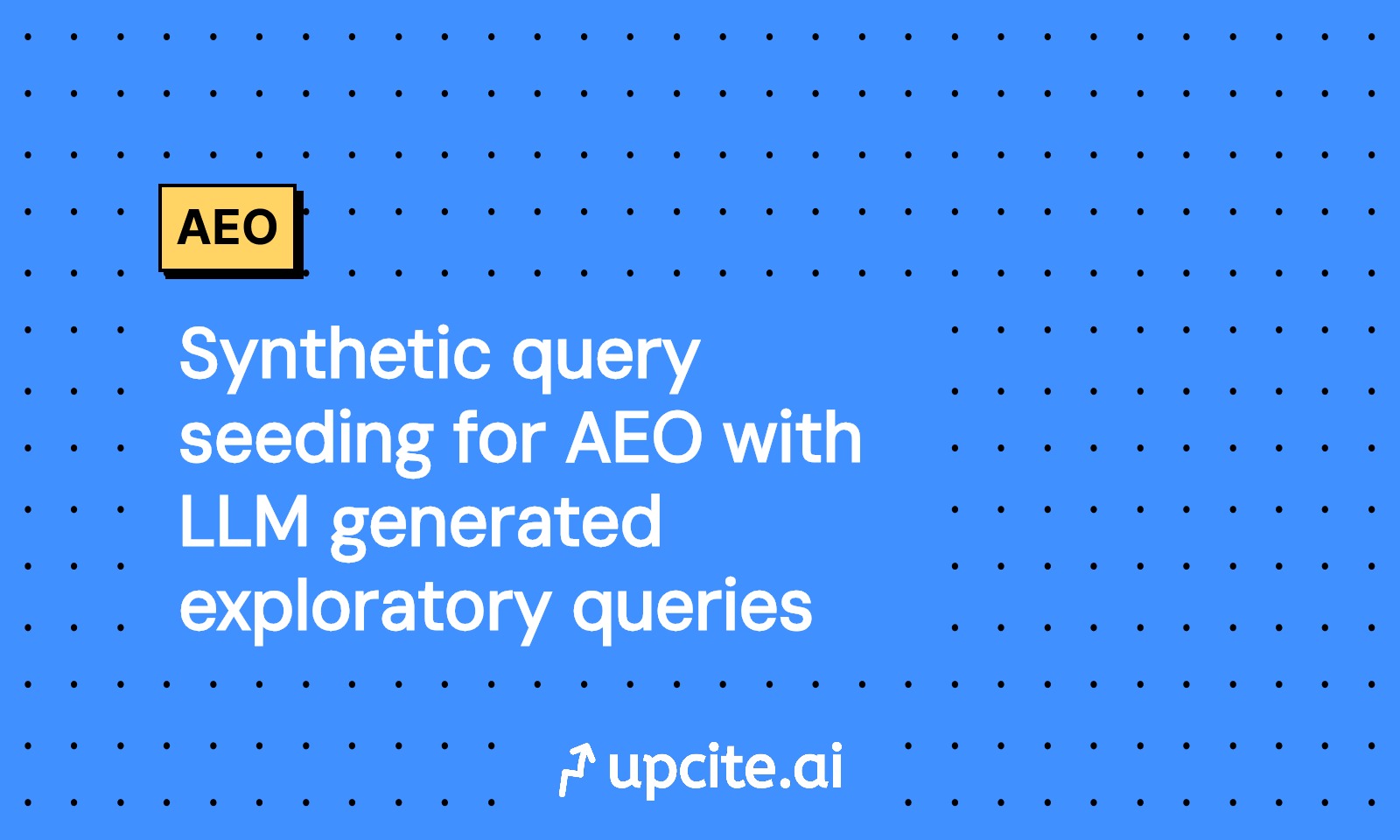 Synthetic Query Seeding for AEO: Use LLM Exploratory Queries to Win Early Discovery