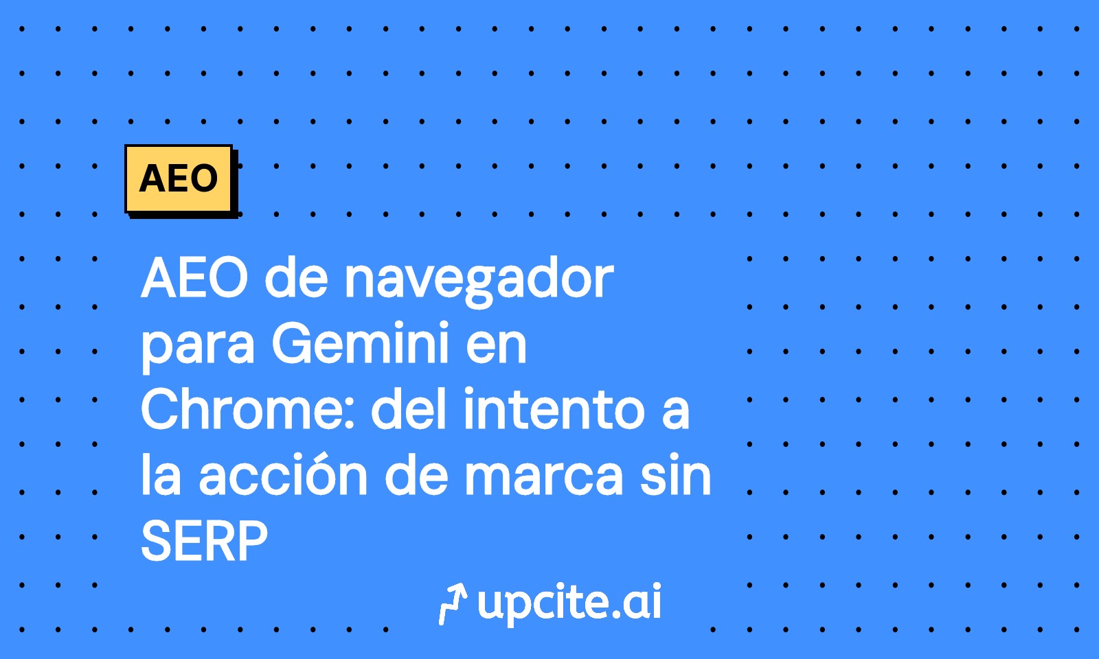 AEO en Chrome con Gemini: playbook para acciones de marca sin SERP