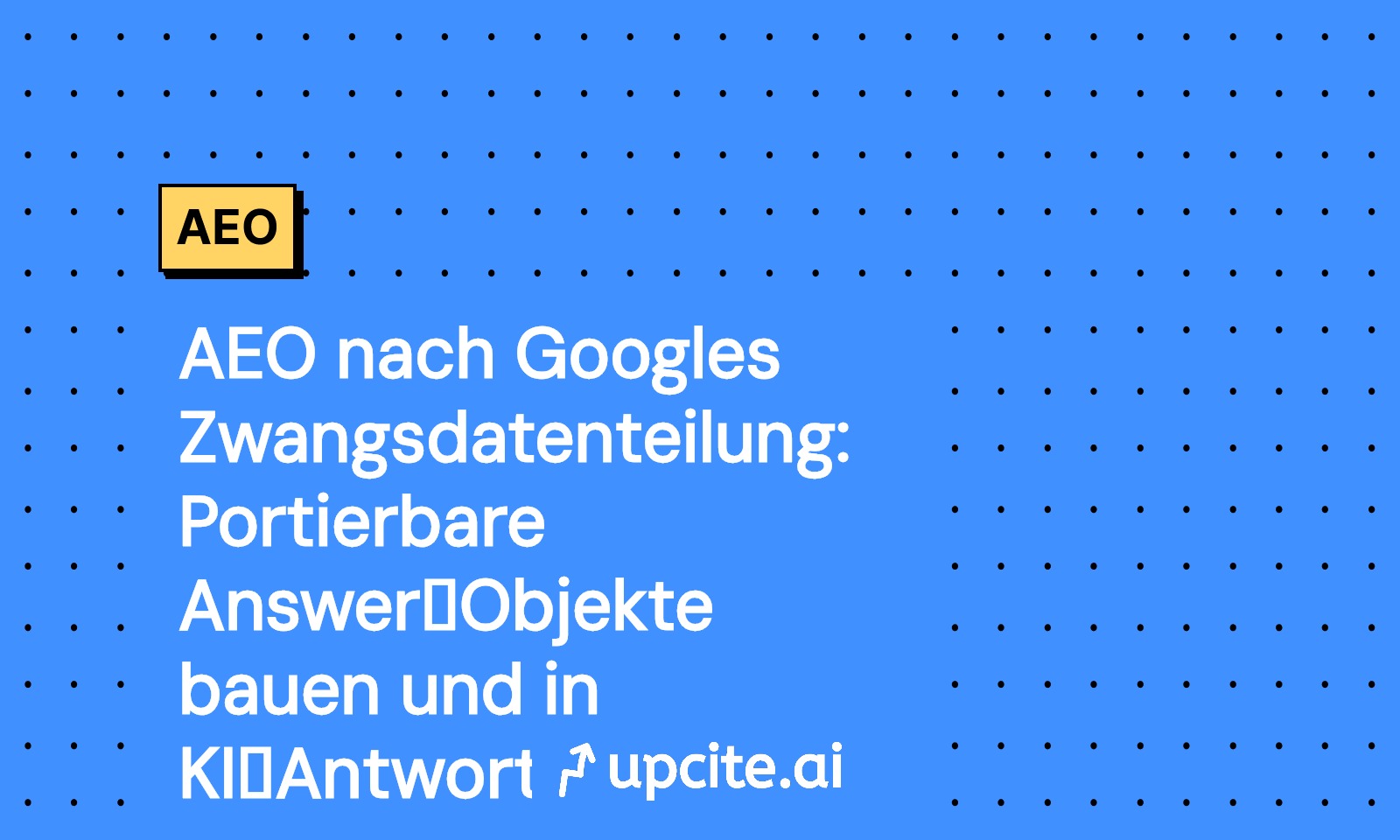 AEO 2025 nach Googles Datenteilung: Portierbare Answer-Objekte bauen und in KI-Antworten ranken