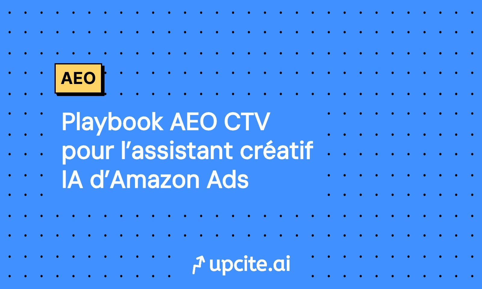 Playbook AEO CTV 2025 pour l’assistant créatif IA d’Amazon Ads