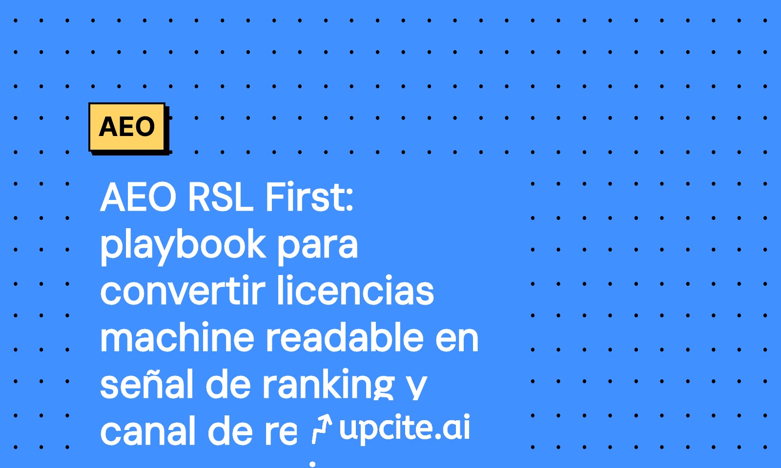 RSL First para AEO: licencias machine readable como señal de ranking y canal de ingresos en answer engines