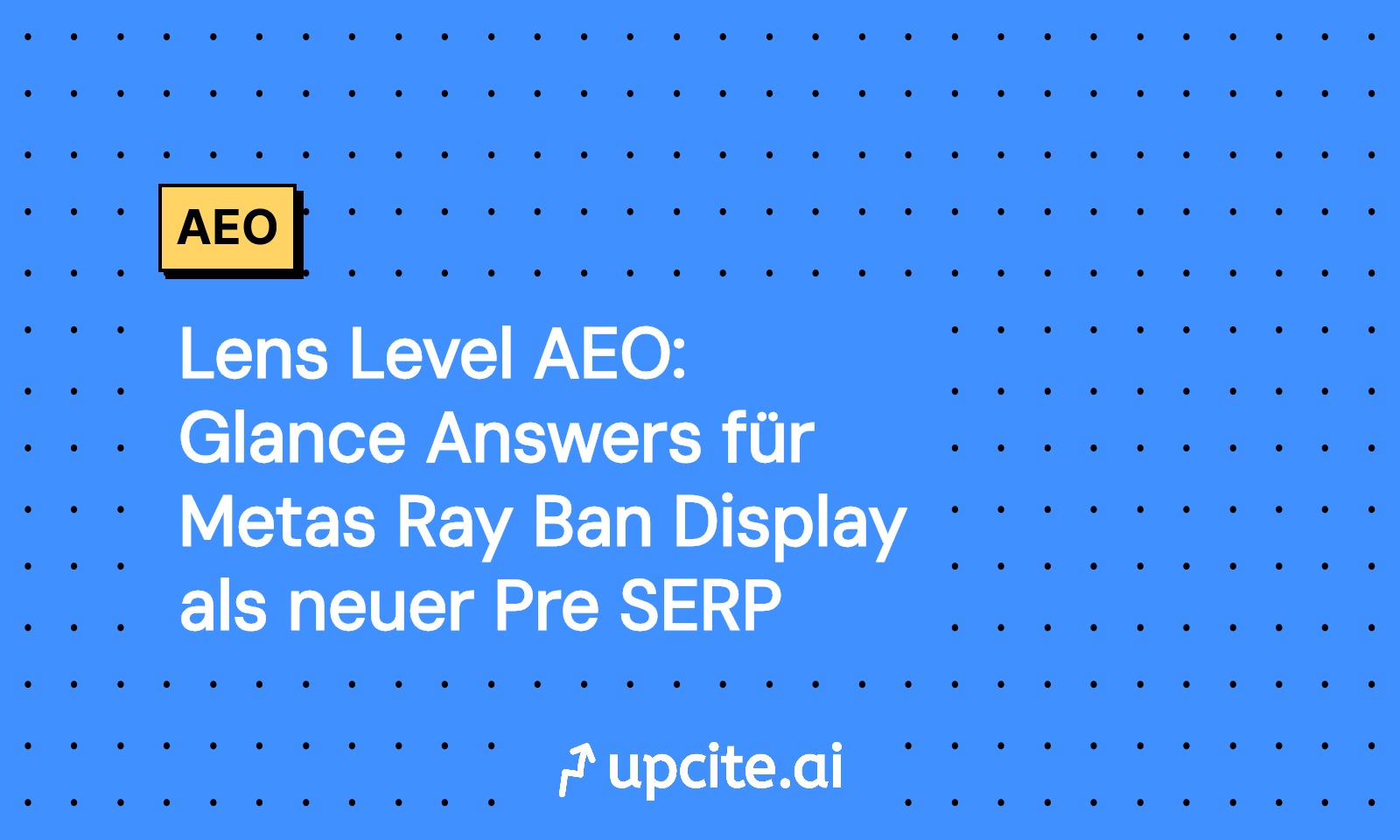Lens-Level AEO: Glance Answers für Metas Ray-Ban Display als neuer Pre-SERP
