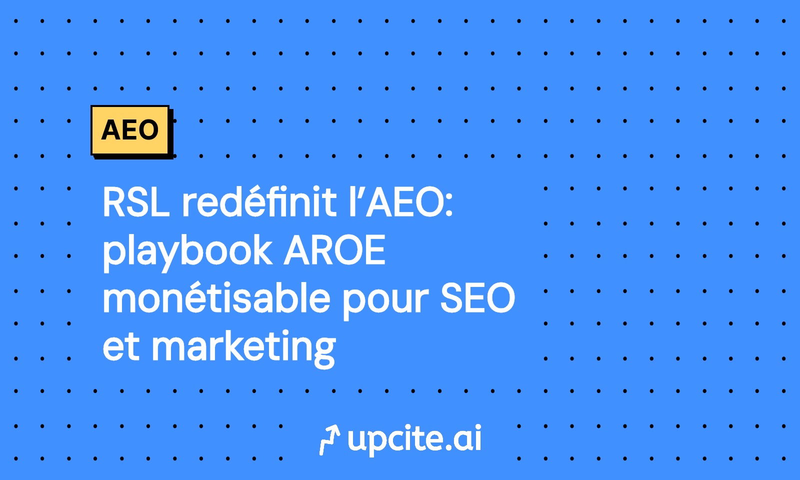 RSL et AROE: le playbook 2025 pour monétiser les réponses LLM sans sacrifier votre SEO
