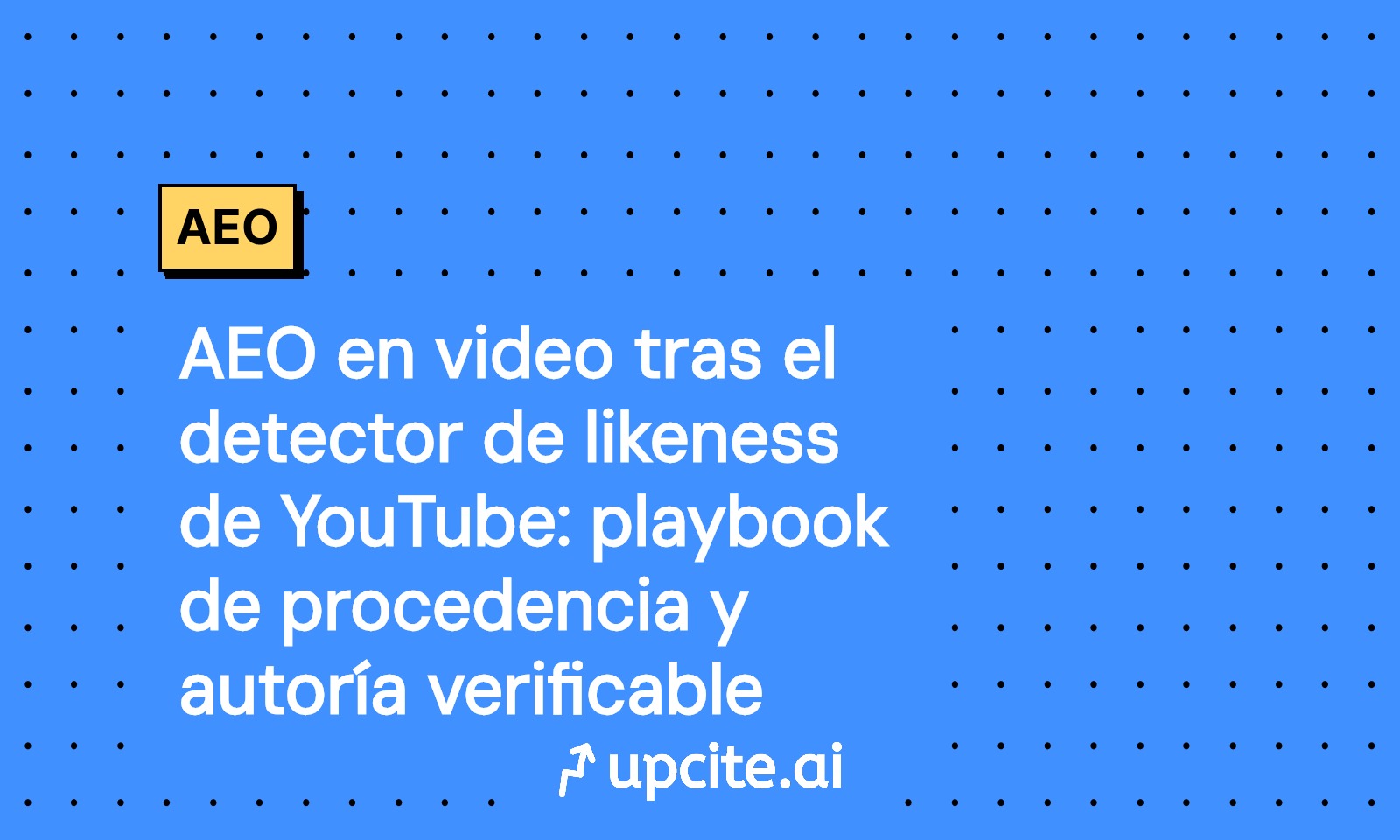 AEO en video para YouTube: playbook C2PA y detector de likeness