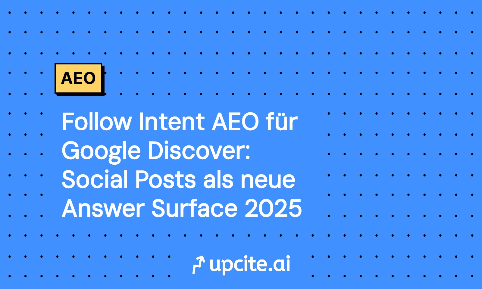 Mehr Follows über Google Discover: Follow Intent AEO mit Social Posts jetzt sichern