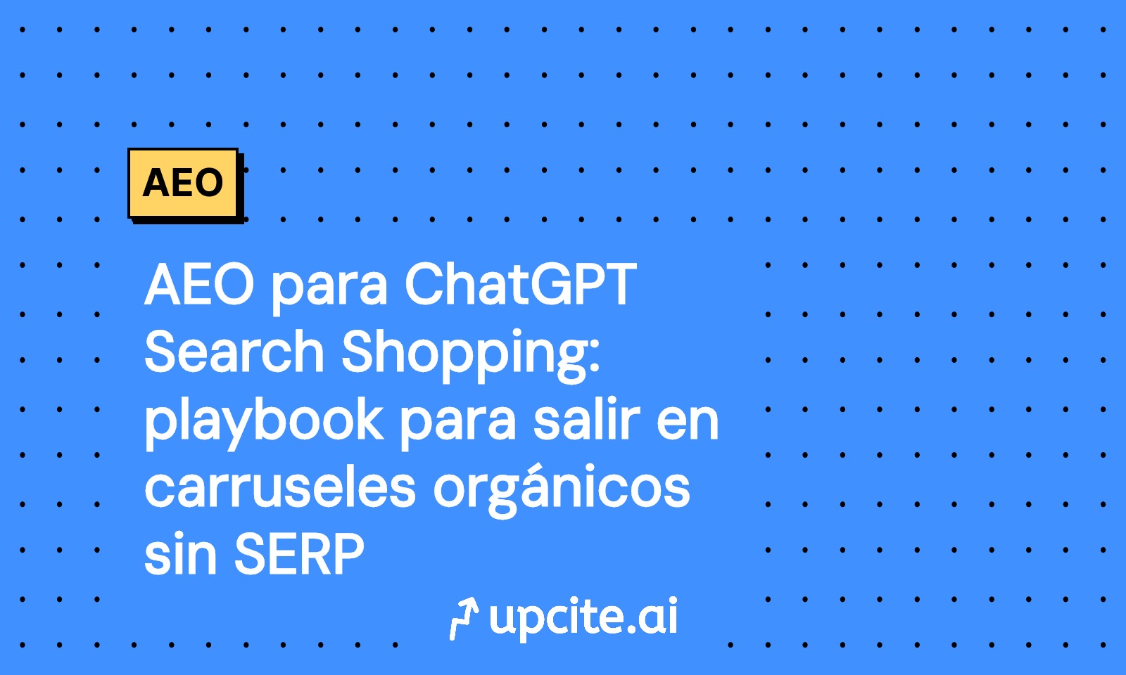 AEO para ChatGPT Search Shopping: JSON‑LD, señales de confianza y respuestas que ganan carruseles orgánicos
