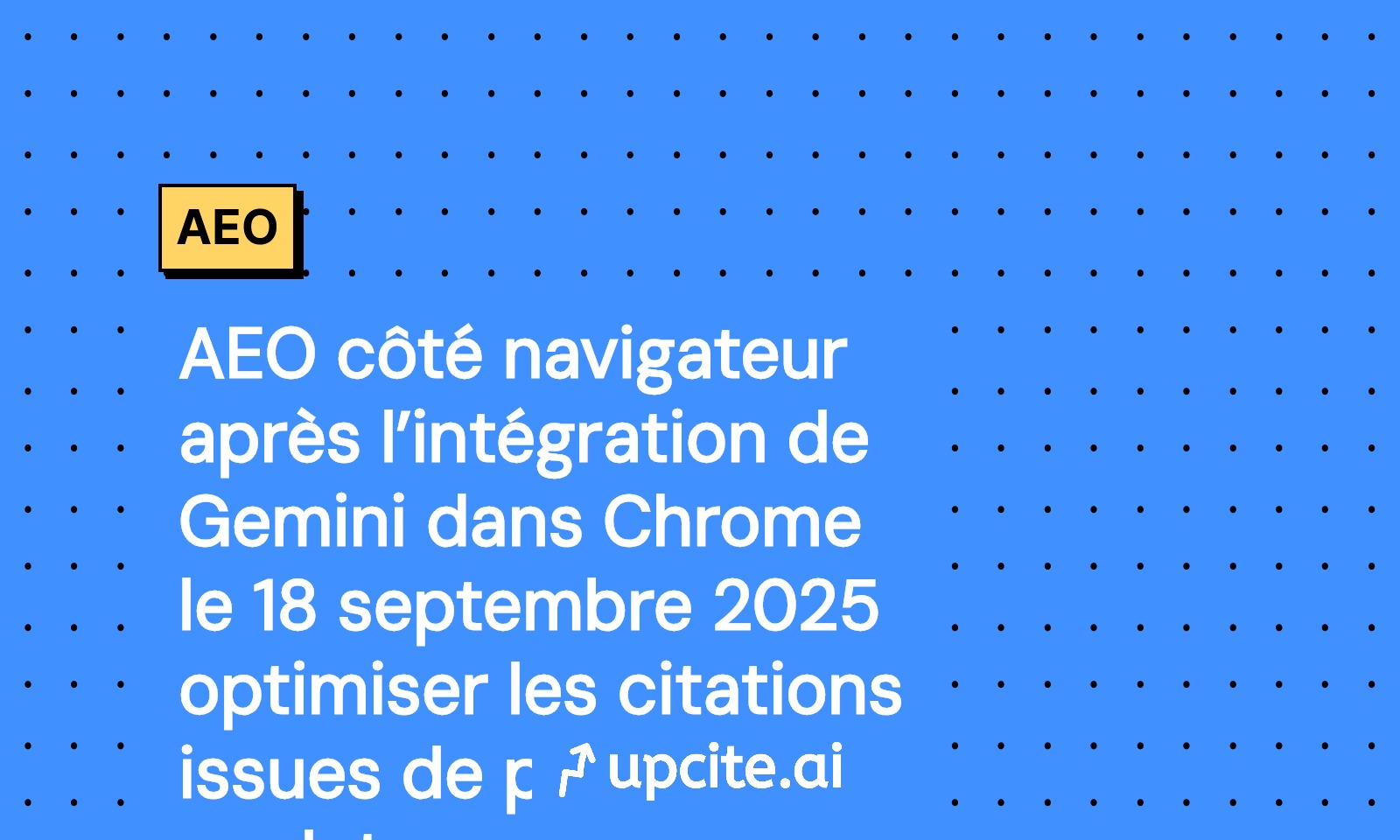 Optimiser les citations de Gemini dans Chrome après le 18 septembre 2025: protocole AEO côté navigateur