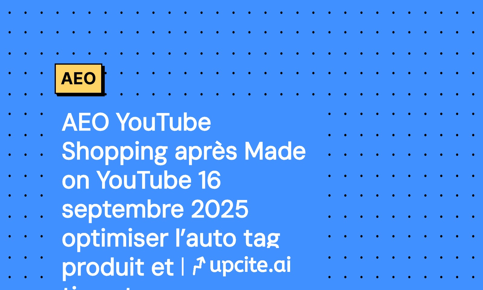 AEO YouTube Shopping 2025: activer l’auto tag et les timestamps sponsorisés