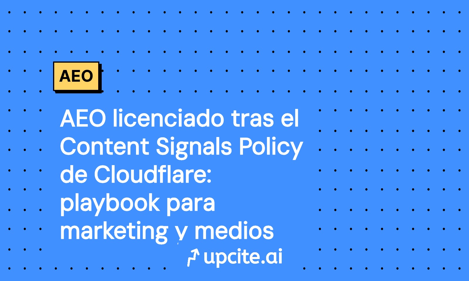 AEO licenciado con Cloudflare Content Signals: playbook 2025 para marketing y medios