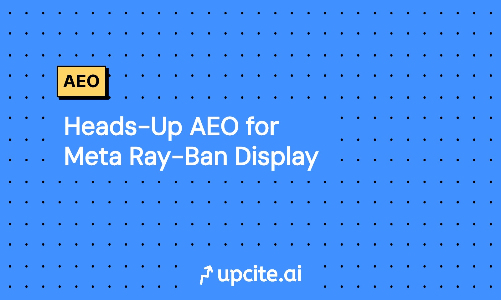 Heads Up AEO for Meta Ray-Ban Display: A Playbook for On-Lens Revenue