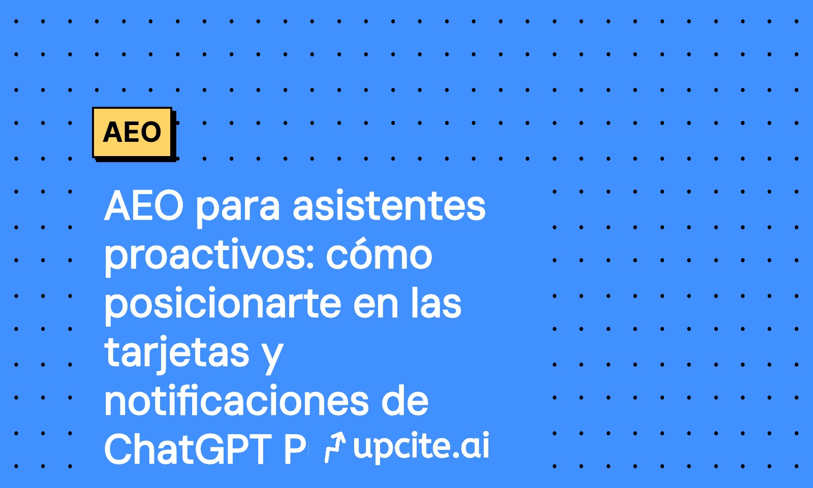AEO para ChatGPT Pulse: cómo ganar tarjetas y notificaciones proactivas