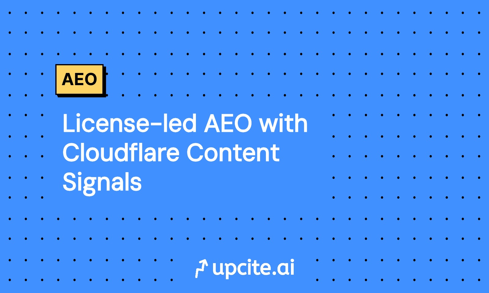 License-Led AEO with Cloudflare Content Signals: Win Citations and Block Unlicensed Training