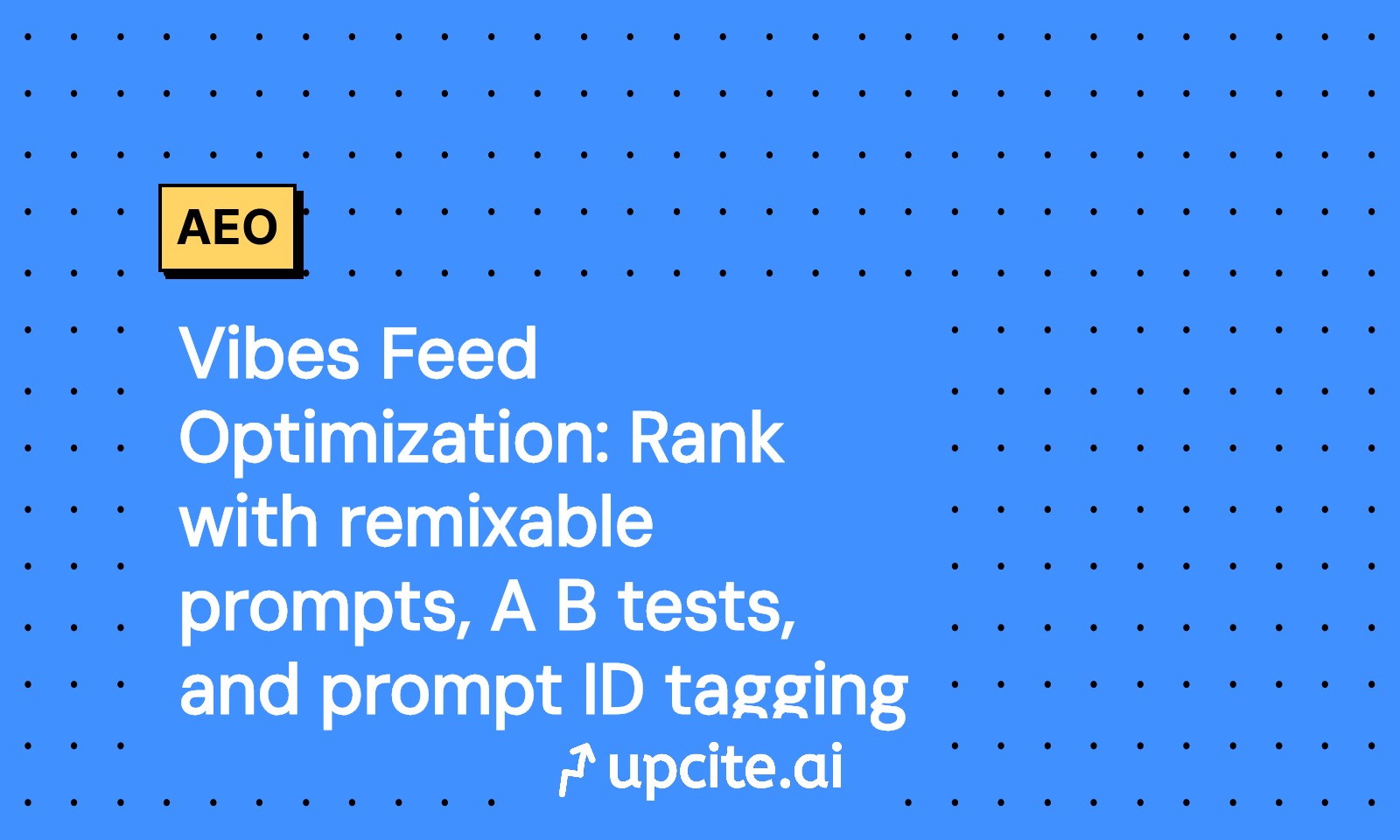 Vibes Feed Optimization Playbook: Remixable Prompts, A/B Tests, and Prompt ID Tagging