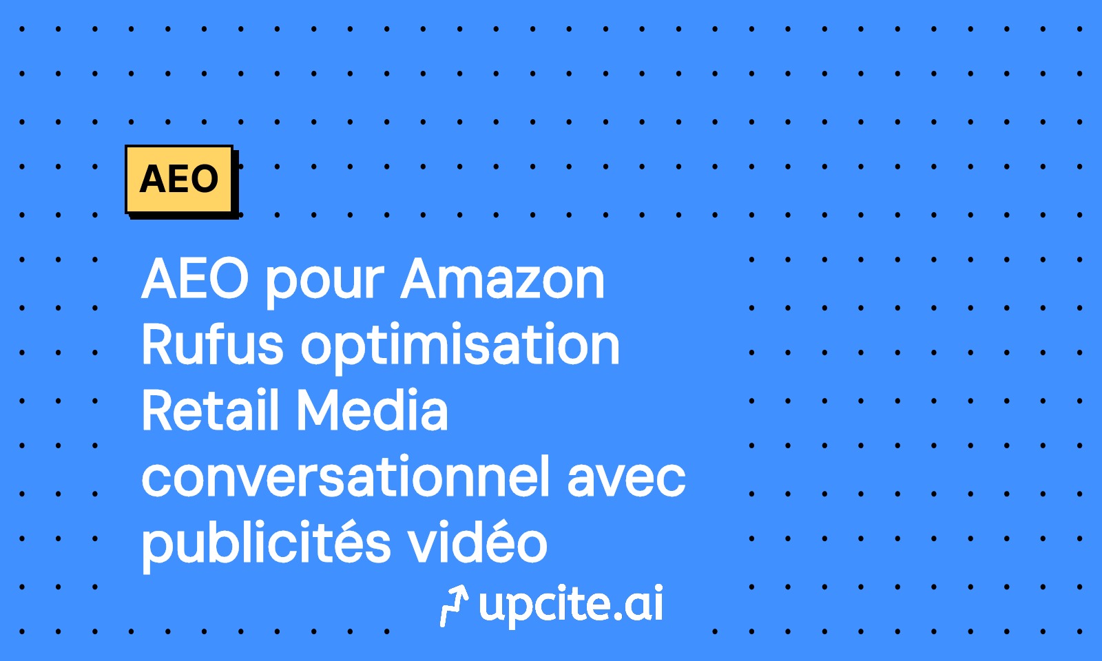 AEO 2025 pour Amazon Rufus: protocole Retail Media conversationnel et publicités vidéo