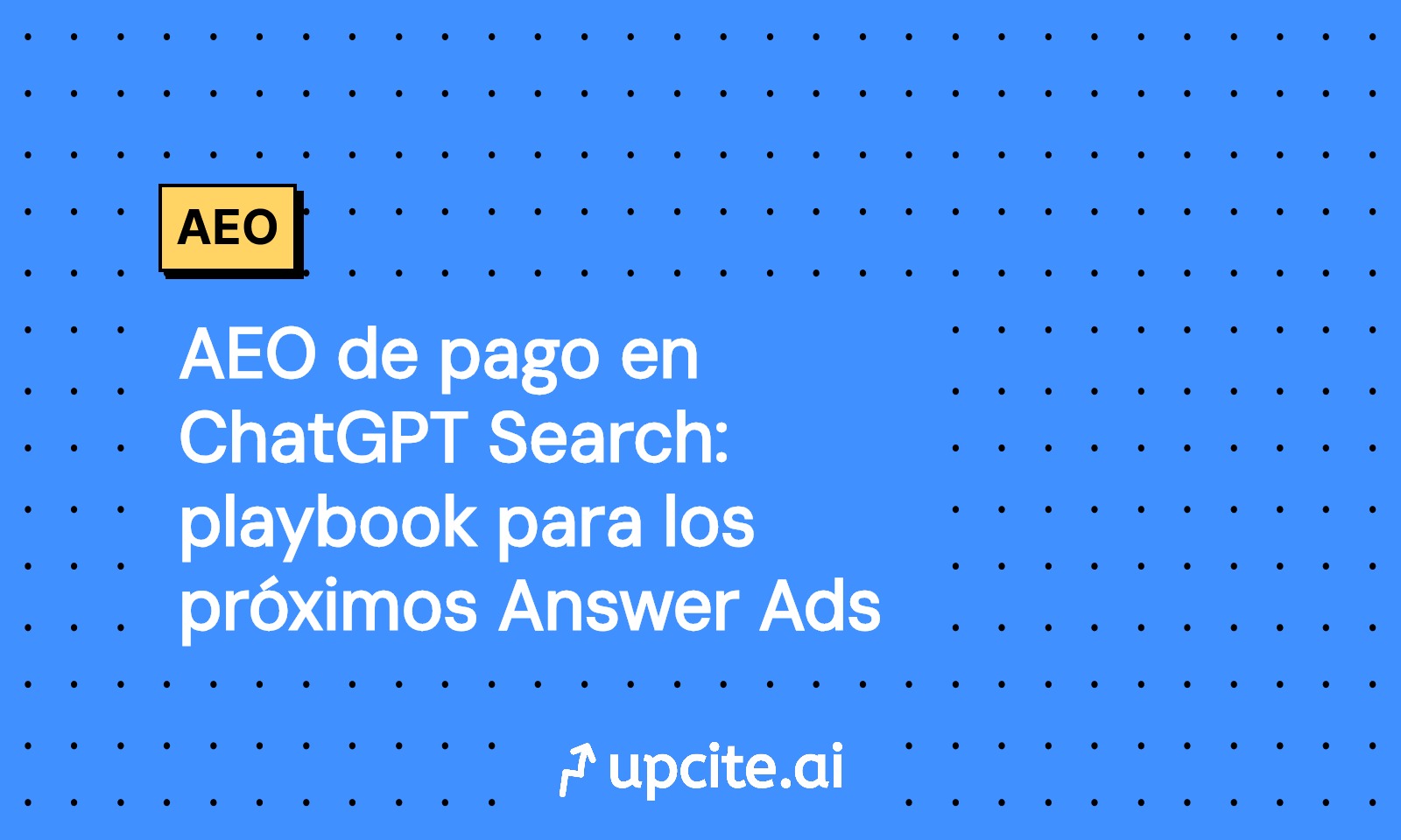 AEO de pago en ChatGPT Search: guía 2025 para ganar los próximos Answer Ads
