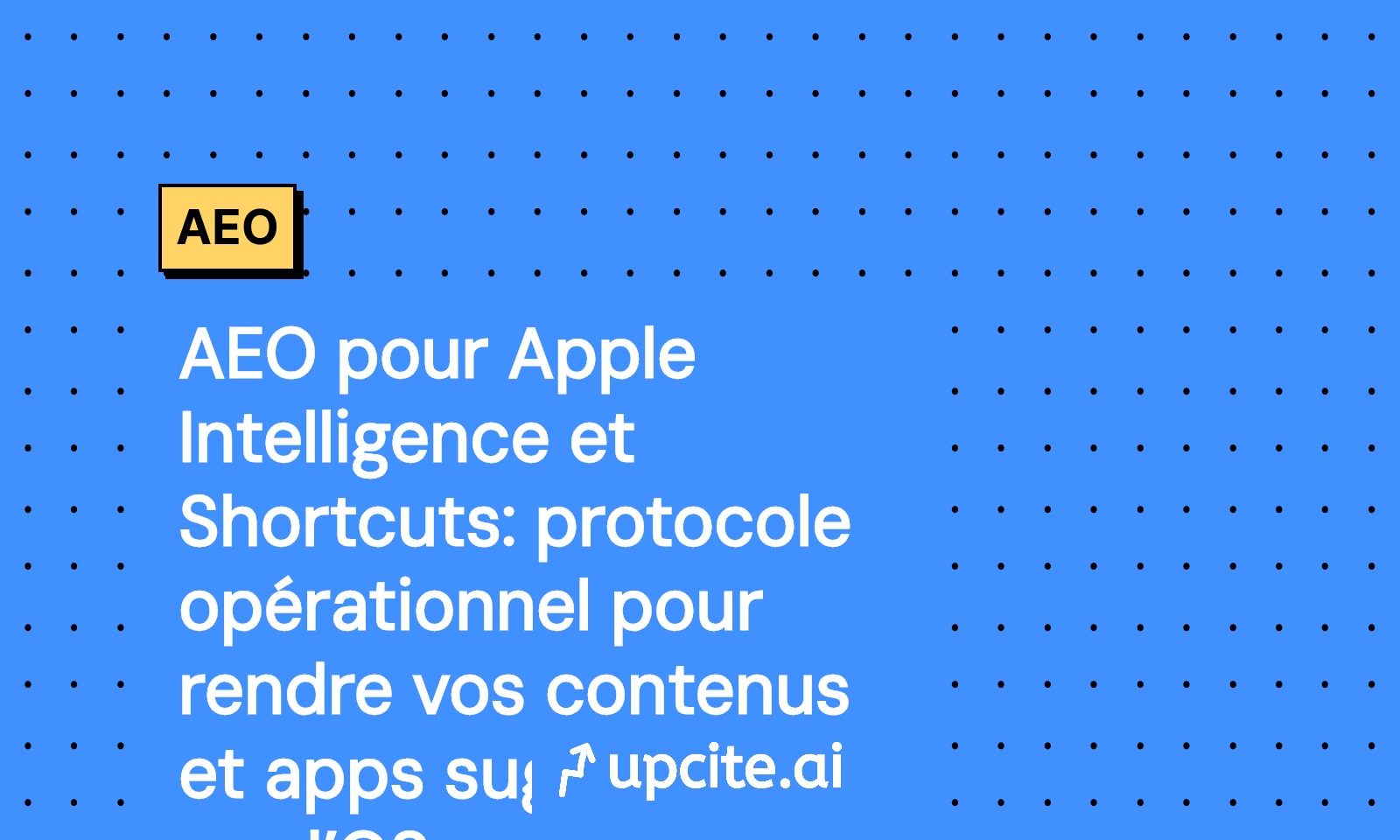 AEO Apple Intelligence: protocole opérationnel App Intents, Shortcuts et liens profonds