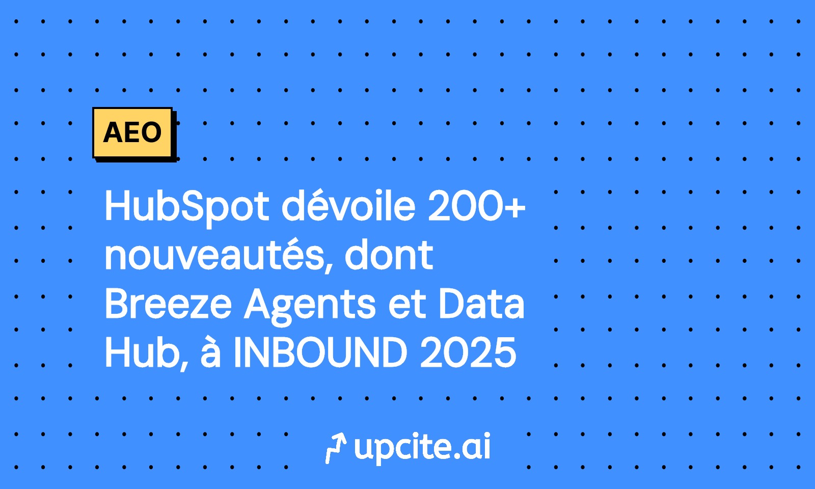 INBOUND 2025: HubSpot lance Data Hub et Breeze Agents, plan pilote 30 jours pour un ROI d’au moins 15 %