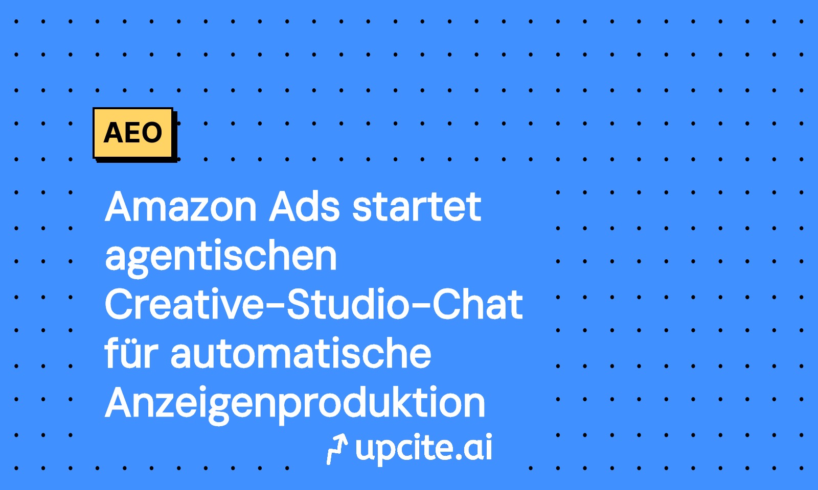 Amazon Ads startet agentischen Creative-Studio-Chat: Automatisierte Anzeigenproduktion mit Retail-Signalen