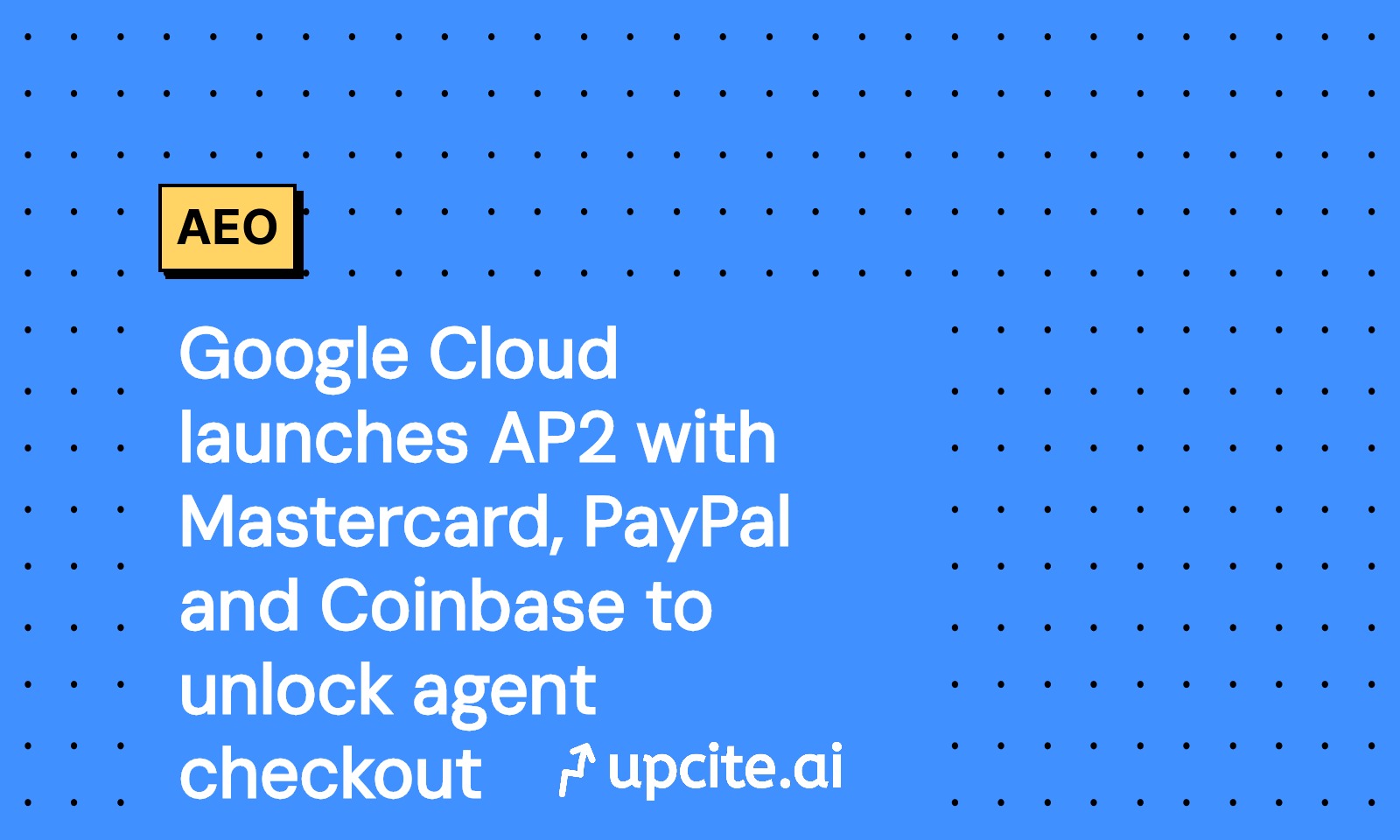 Google Cloud AP2 Launch: Agent Checkout With Mastercard, PayPal and Coinbase