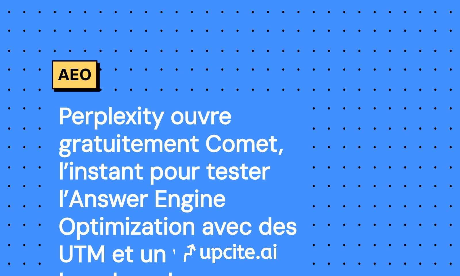 Perplexity rend Comet gratuit: mode d’emploi AEO, UTM et benchmark 30 jours