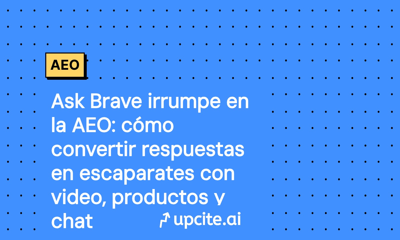 Ask Brave de Brave Search: guía AEO 2025 para ganar módulos de video, productos y local