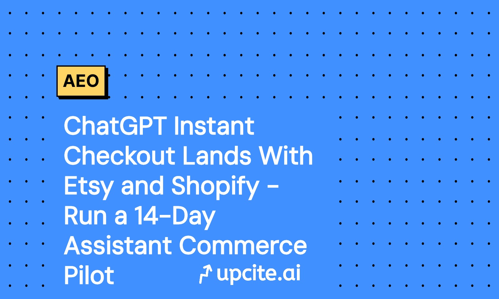 ChatGPT Instant Checkout for Etsy and Shopify: Launch a 14-Day Assistant Commerce Pilot