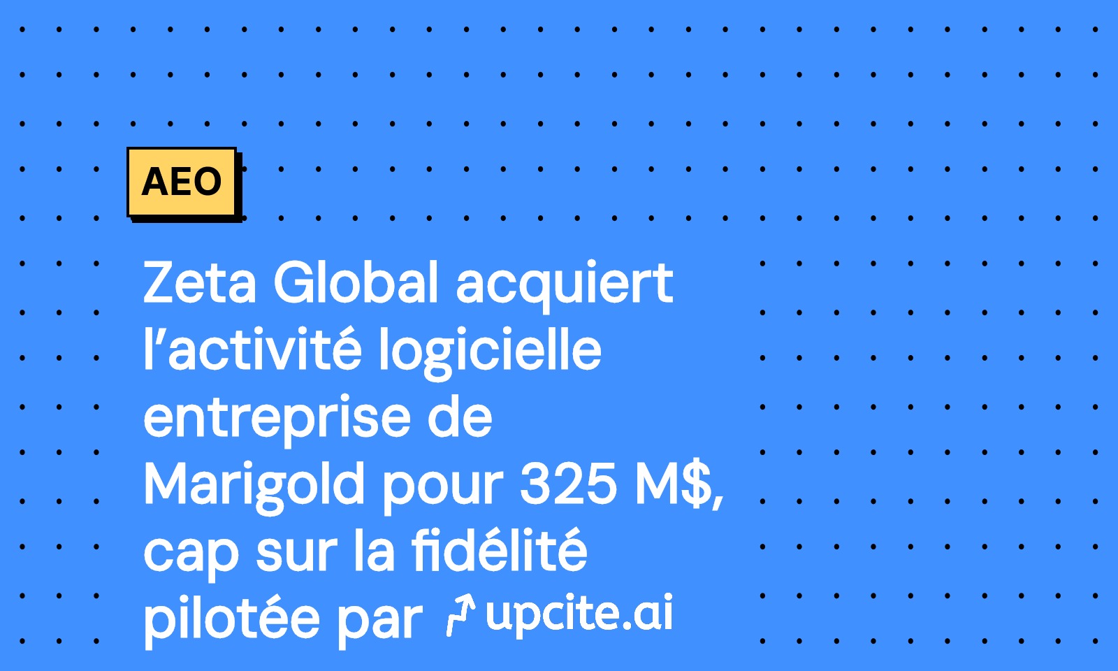 Zeta Global rachète Marigold Enterprise pour 325 M$ et accélère la fidélité IA