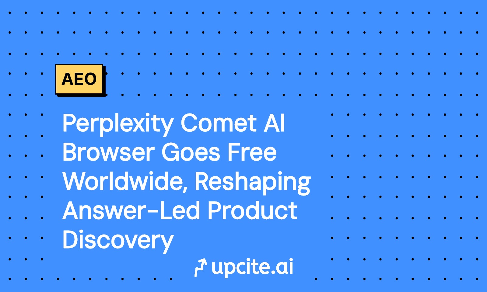 Perplexity Comet Browser Is Free Worldwide: Your Two-Week AEO Plan