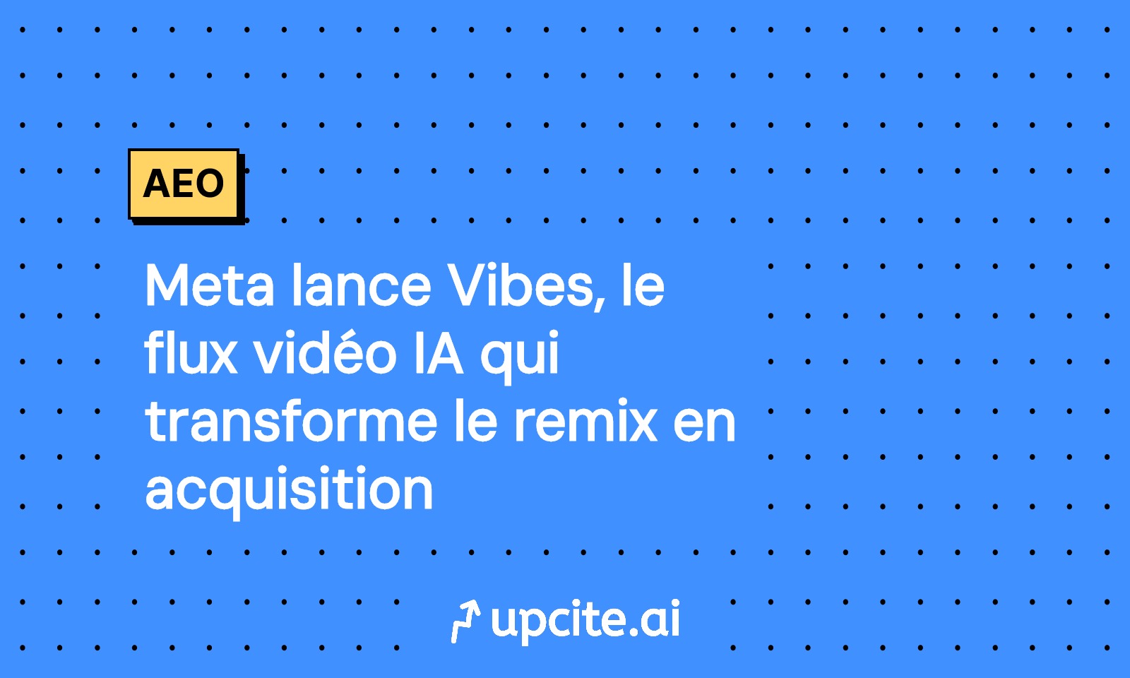 Meta lance Vibes, le flux vidéo IA qui transforme le remix en moteur d’acquisition