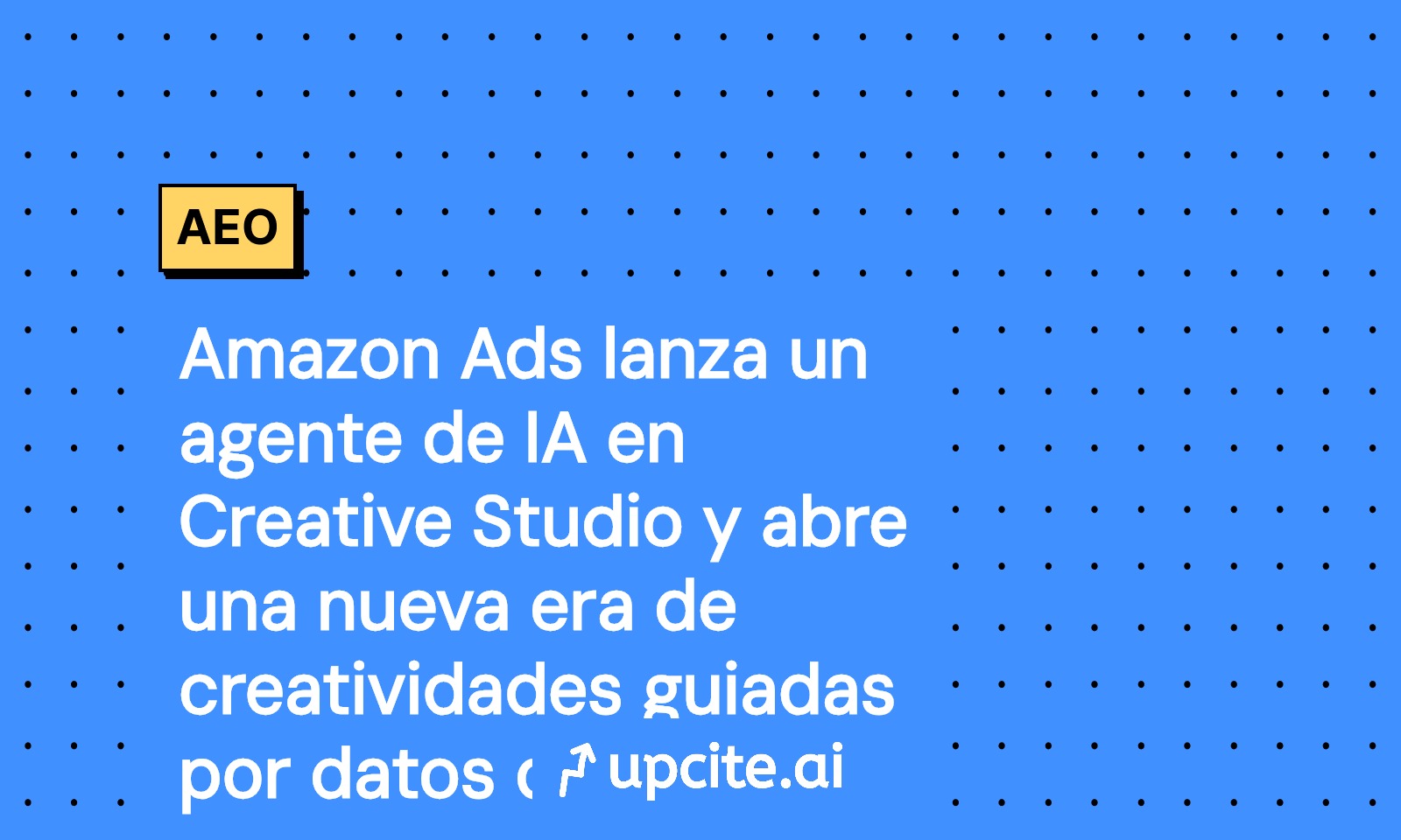 Amazon Ads lanza agente de IA en Creative Studio para elevar CTR, conversiones y ROAS