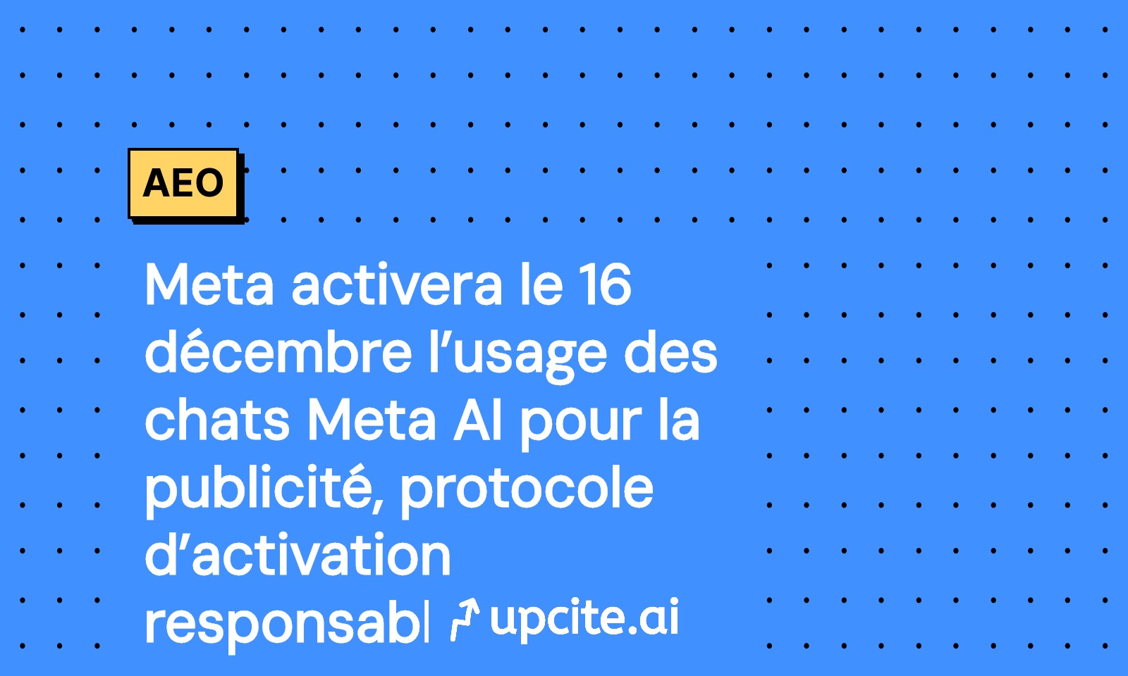 Meta AI devient un signal publicitaire le 16 décembre 2025: protocole d’activation responsable