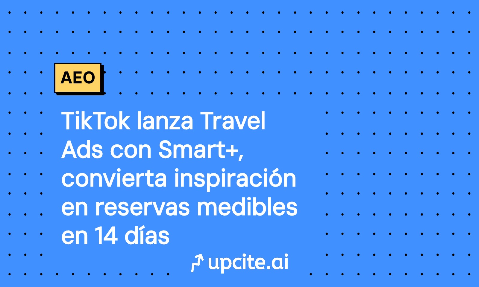 TikTok Travel Ads con Smart+: guía de 14 días para convertir inspiración en reservas medibles