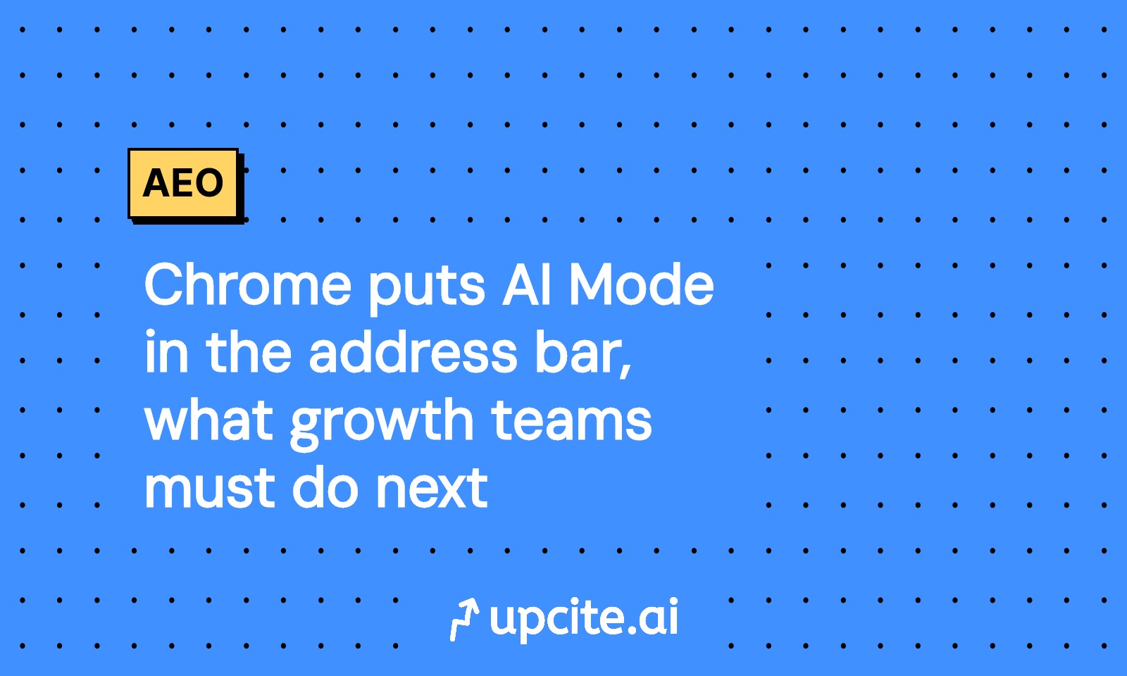 Chrome AI Mode Lands in the Address Bar: AEO Playbook and KPI for Growth Teams