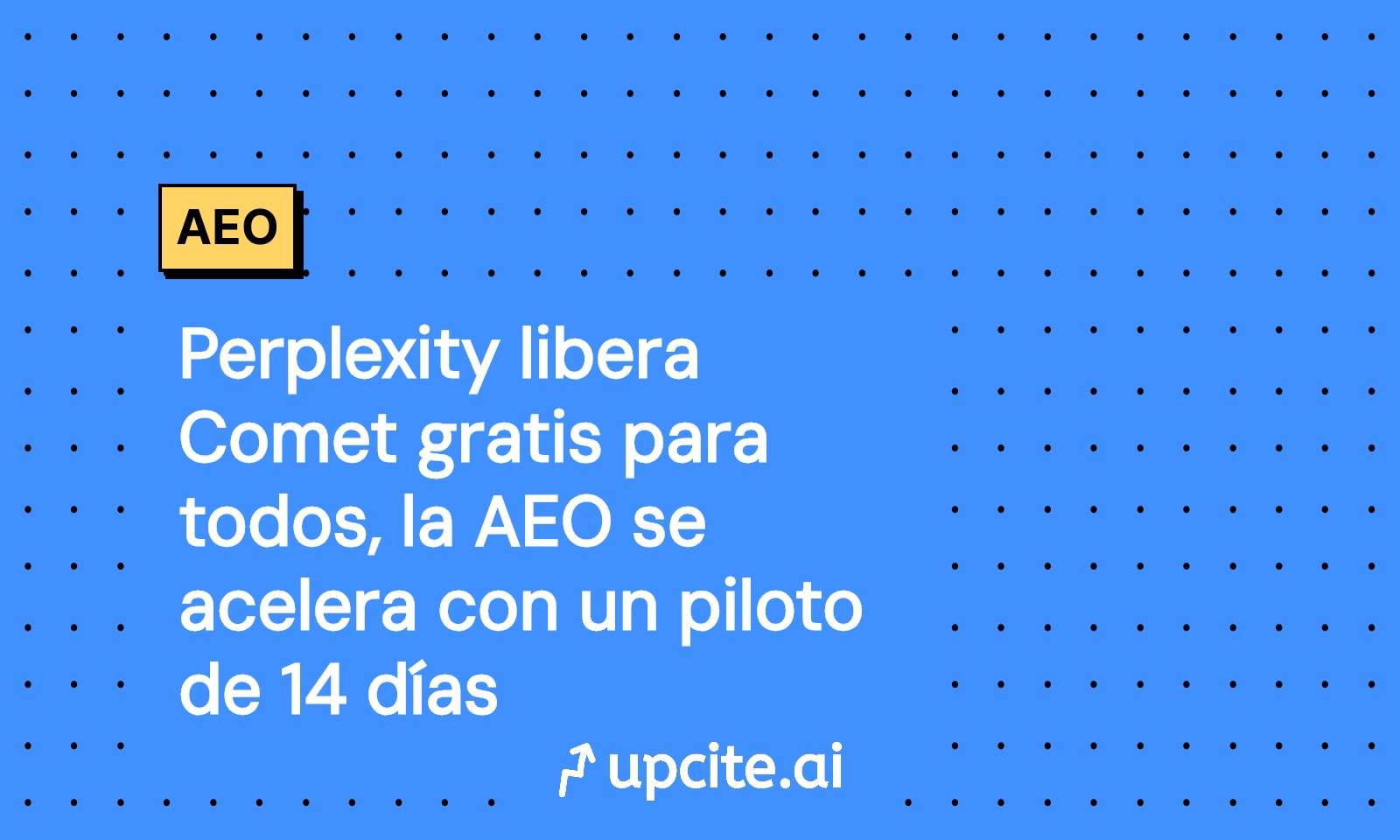 Perplexity Comet ahora gratis: guía AEO de 14 días con métricas y datos estructurados