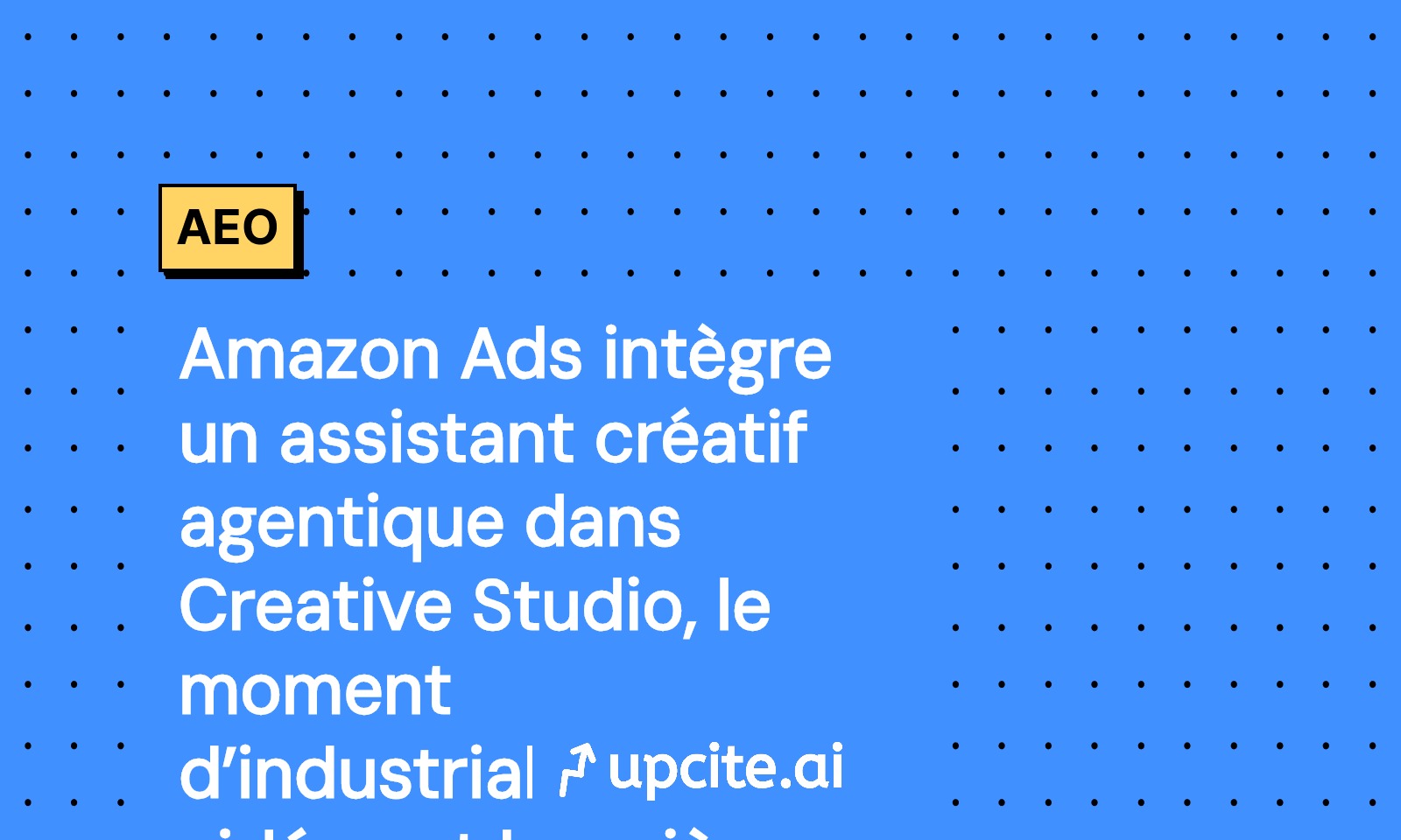 Amazon Ads lance un assistant créatif agentique dans Creative Studio pour industrialiser vos vidéos et bannières