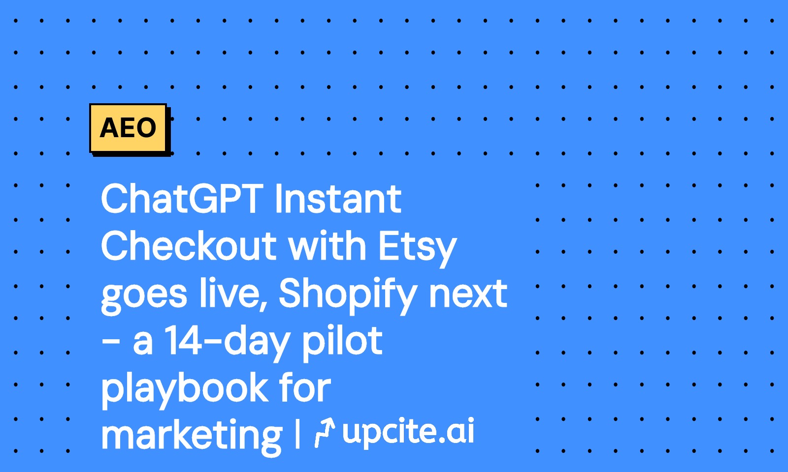 ChatGPT Instant Checkout Goes Live on Etsy; Shopify Next: A 14-Day Pilot Playbook for Marketing Leaders