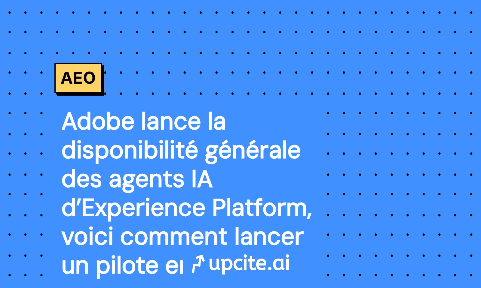 Adobe généralise ses agents IA dans Experience Platform: pilote opérationnel en 14 jours