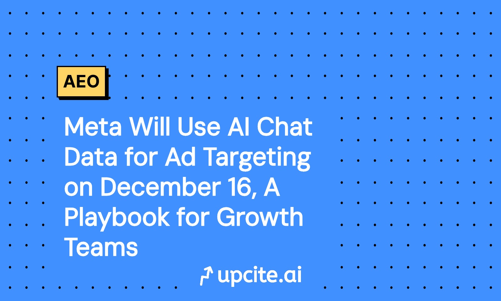 Meta AI Chats Will Power Ad Targeting on December 16, 2025: A Playbook for Growth Teams