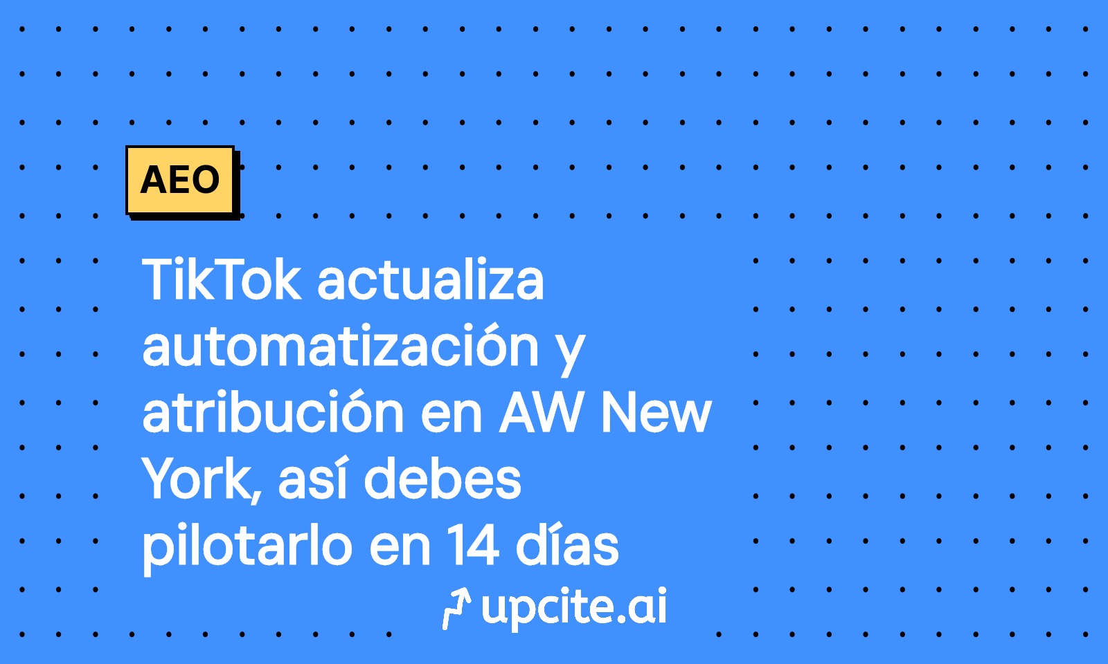 TikTok Smart+, Symphony y atribución GA4: piloto de 14 días desde AW New York 2025