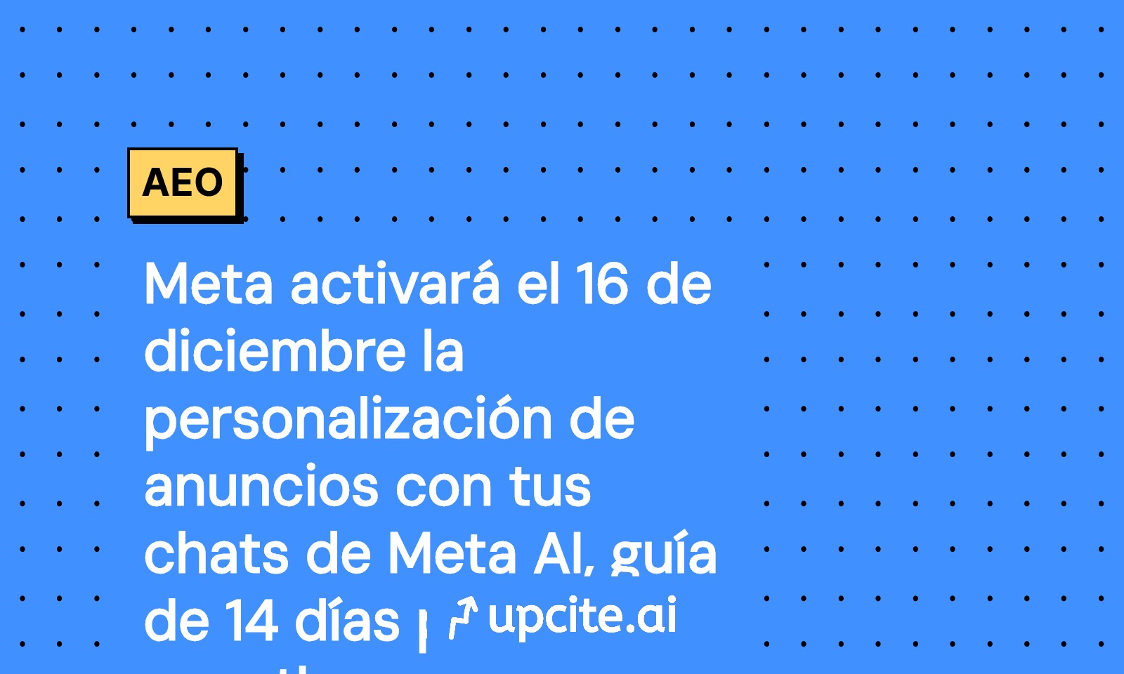 Meta usará tus chats con Meta AI para personalizar anuncios desde el 16 de diciembre: guía de 14 días