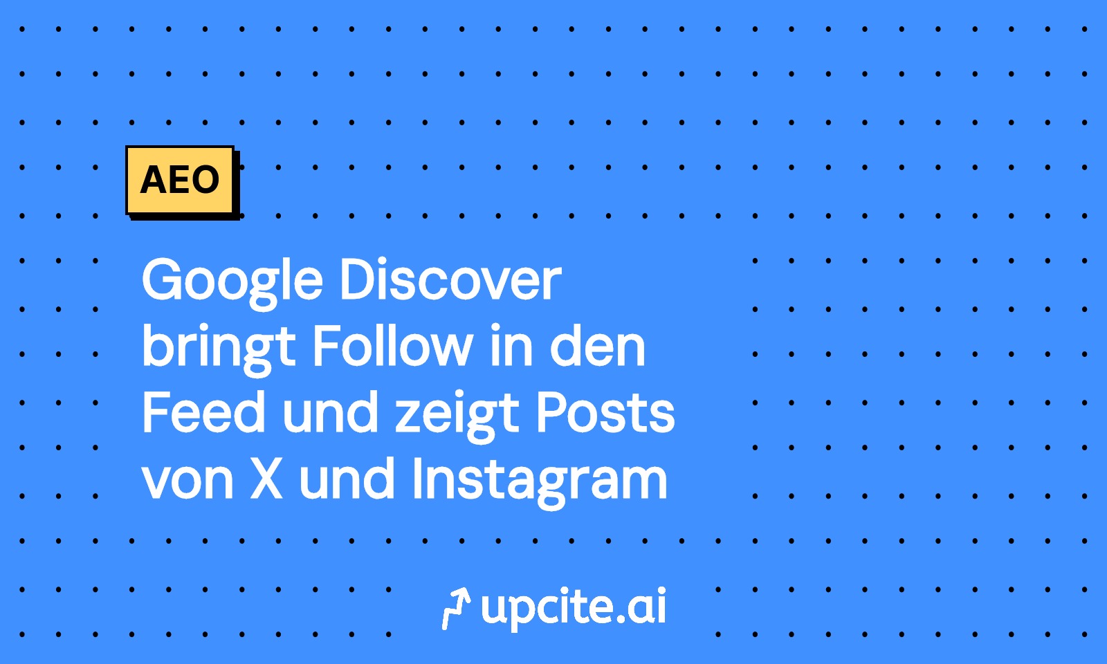 Google Discover Update: Follow im Feed plus Posts von X, Instagram und YouTube Shorts