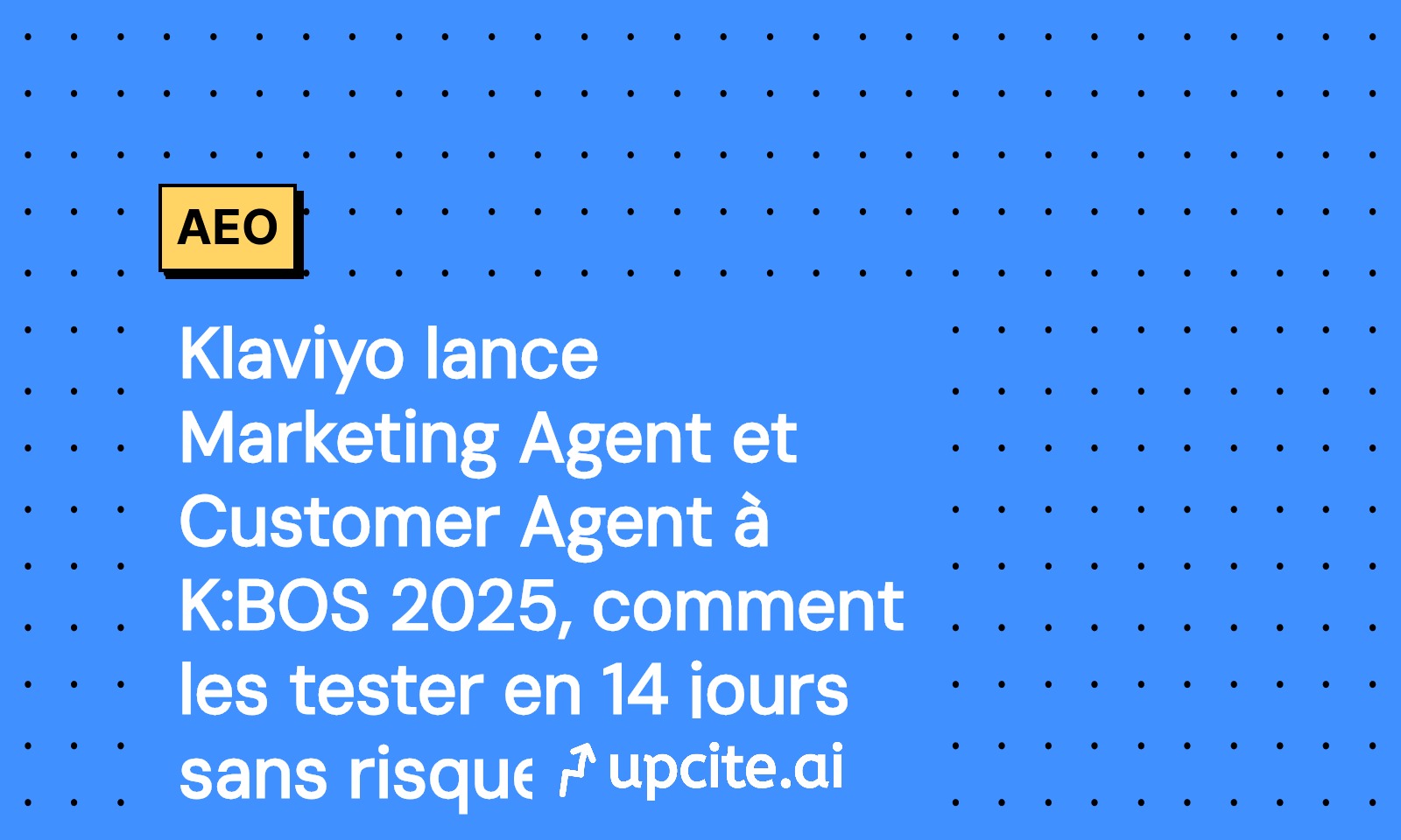 Klaviyo Marketing Agent et Customer Agent à K:BOS 2025: protocole de test en 14 jours sans risque de marque