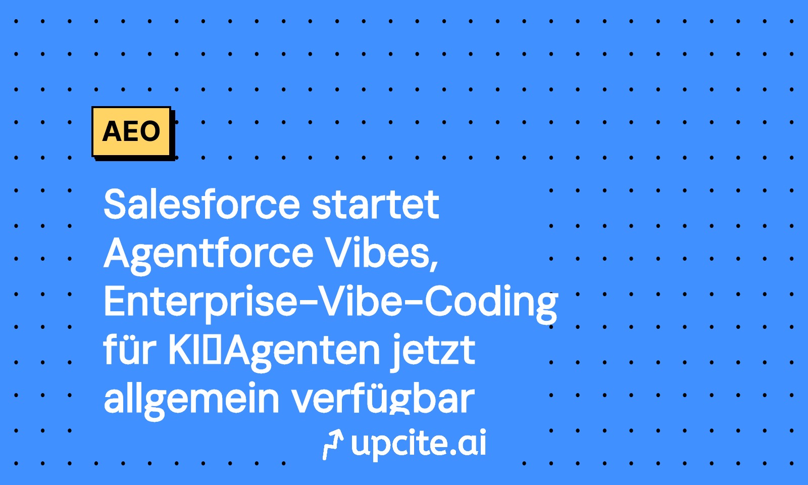 Salesforce Agentforce Vibes ist GA: Enterprise Vibe-Coding für CRM-KI-Agenten in 14 Tagen pilotieren